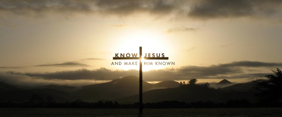know-jesus-and-make-him-known
